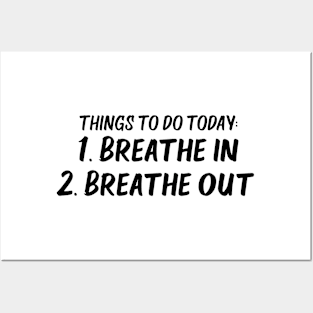 things to do today breathe in breathe out Posters and Art